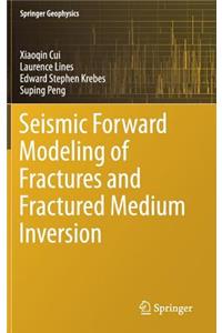 Seismic Forward Modeling of Fractures and Fractured Medium Inversion