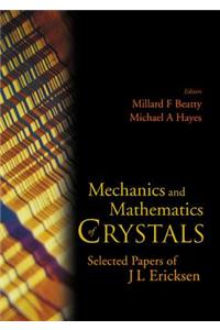 Mechanics and Mathematics of Crystals: Selected Papers of J L Ericksen