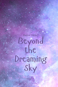 Beyond the Dreaming Sky