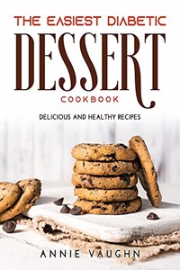 The Easiest Diabetic Dessert Cookbook