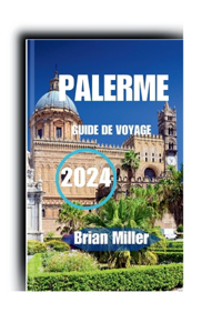 Guide de Voyage Palerme 2024