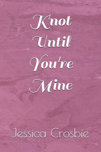 Knot Until You're Mine