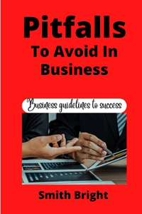 Pitfalls to Avoid in Business