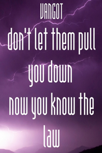 don't let them pull you down now you know the law