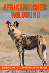 Spaß beim Lernen von Fakten über Afrikanischer Wildhund