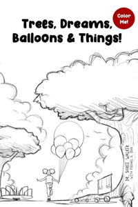 Trees, Dreams, Balloons & Things!