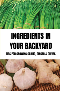 Ingredients In Your Backyard