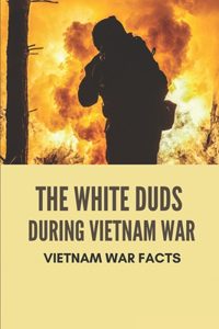 The White Duds During Vietnam War