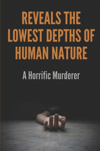 Reveals The Lowest Depths Of Human Nature