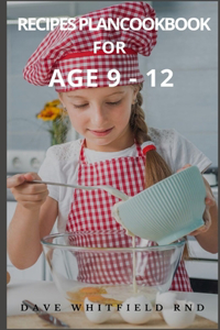 Recipes Plancookbook for Age 9 - 12