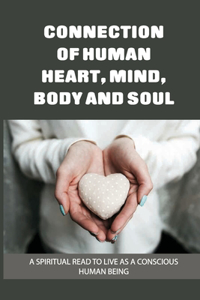 Connection Of Human Heart, Mind, Body And Soul