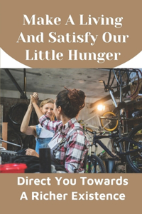 Make A Living And Satisfy Our Little Hunger