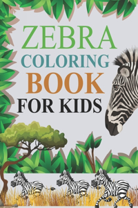 Zebra Coloring Book For Kids: Zebra Coloring Book For Adults