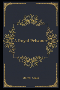 A Royal Prisoner Illustrated