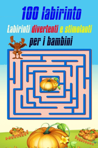 100 Labirinto Labirinti Divertenti E Stimolanti Per i Bambini