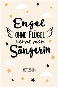 Engel ohne Flügel nennt man Sängerin