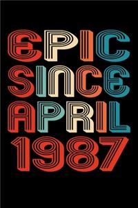 Epic Since April 1987: Perfect Birthday Gift for 33 Year Old Men and Women