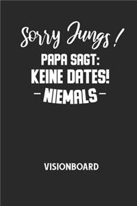 Sorry Jungs! Papa Sagt
