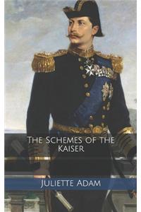 The Schemes of the Kaiser