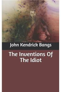 The Inventions Of The Idiot