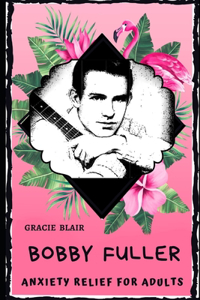 Bobby Fuller Anxiety Relief for Adults