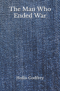 The Man Who Ended War