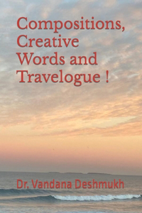 Compositions, Creative Words and Travelogue !