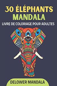 30 Éléphants mandala livre de coloriage pour adultes: Livre de coloriage pour adultes pour le soulagement du stress et la relaxation, Livres de coloriage anti-stress pour éléphants avec des motifs de ma