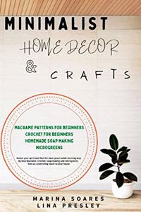 Minimalist Home Decor and Crafts