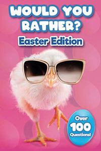 Would You Rather Easter Edition