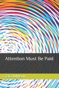 Attention Must Be Paid