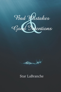 Bad Mistakes & Good Intentions