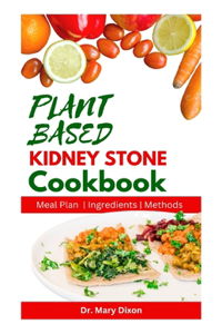 Plant Based Kidney Stone Cookbook