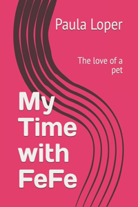 My Time with FeFe