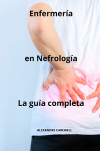 Enfermería en Nefrología - La guía completa