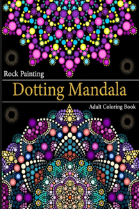 Rock Painting Dotting Mandala Adult Coloring Book