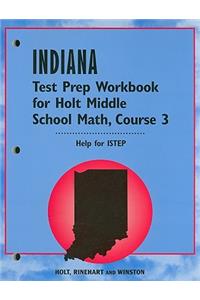 Indiana Test Prep Workbook for Holt Middle School Math, Course 3: Help for ISTEP