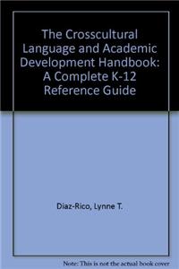 The Crosscultural Language and Academic Development Handbook: A Complete K-12 Reference Guide