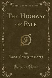 The Highway of Fate (Classic Reprint)
