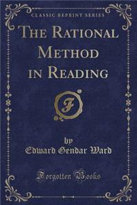 The Rational Method in Reading (Classic Reprint)