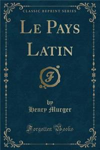Le Pays Latin (Classic Reprint)