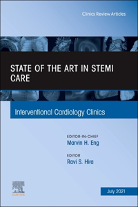 State of the Art in Stemi Care, an Issue of Interventional Cardiology Clinics