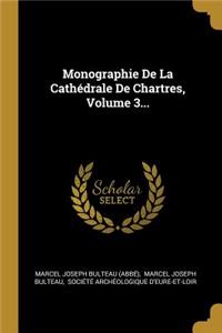Monographie De La Cathédrale De Chartres, Volume 3...