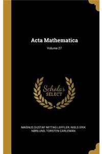 Acta Mathematica; Volume 27