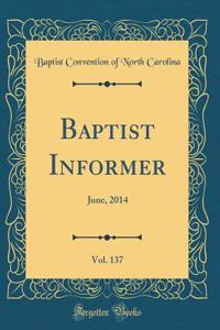 Baptist Informer, Vol. 137: June, 2014 (Classic Reprint)