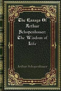 The Essays Of Arthur Schopenhauer