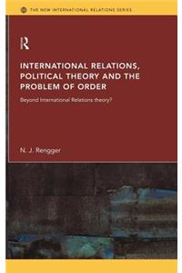 International Relations, Political Theory and the Problem of Order