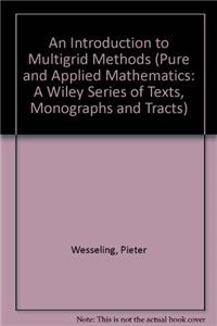 An Introduction to Multigrid Methods (Pure and Applied Mathematics: A Wiley Series of Texts, Monographs and Tracts)