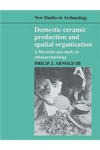 Domestic Ceramic Production and Spatial Organization