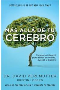 MÃ¡s AllÃ¡ de Tu Cerebro: El MÃ©todo Integral Para Sanar Mente, Cuerpo Y EspÃ­ritu